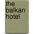 The Balkan Hotel