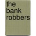 The Bank Robbers