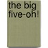 The Big Five-Oh!