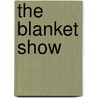 The Blanket Show door Dandi Daley Mackall