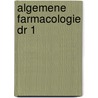 ALGEMENE FARMACOLOGIE DR 1 door Onbekend