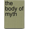 The Body of Myth door J. Nigro Sansonese