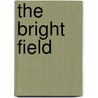 The Bright Field door Meic Stephens