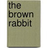 The Brown Rabbit door Kate Virginia