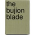 The Bujion Blade