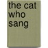 The Cat Who Sang