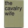 The Cavalry Wife door Donna Dalton