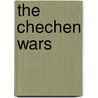 The Chechen Wars door Matthew Evangelista