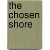 The Chosen Shore door Ellen Alexander Conley