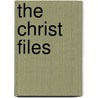 The Christ Files door John Dickson