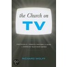 The Church On Tv by Richard Wolff
