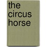 The Circus Horse by Roland Harvey