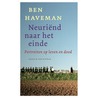 Neuriend naar het einde door B. Haveman