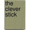 The Clever Stick door John Lechner