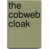 The Cobweb Cloak door Helen Mackay
