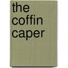 The Coffin Caper by Jed Kaull