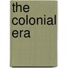 The Colonial Era door Paul Clemens
