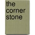The Corner Stone