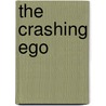 The Crashing Ego by Edward Schiff