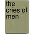 The Cries of Men