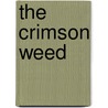 The Crimson Weed by Christopher Marie St. John