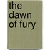 The Dawn of Fury