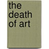 The Death Of Art by B.R. Sharma