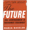 Let's talk about the future door M. Baseler