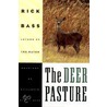 The Deer Pasture by Rick Bass