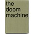 The Doom Machine