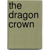 The Dragon Crown door Richard A. Knaak
