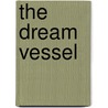 The Dream Vessel door Jeff Bredenberg
