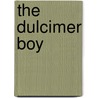 The Dulcimer Boy door Tor Seidler