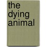 The Dying Animal door Philip Roth