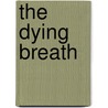 The Dying Breath by Alane Ferguson