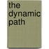 The Dynamic Path