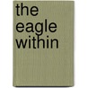 The Eagle Within by Thomas J. Wurtz