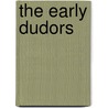 The Early Dudors by Charles Edward Moberly