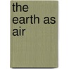 The Earth As Air by Gustaf Sobin