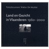 Land en gezicht in Vlaanderen 1960-2000