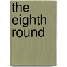 The Eighth Round door Zeke Wilson