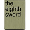 The Eighth Sword door Edwin F. Roble Jr.