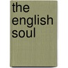 The English Soul door H. T 1876 Lowe-Porter