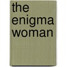 The Enigma Woman door Kathleen A. Cairns