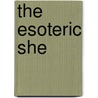 The Esoteric She door William Q. Judge