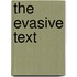 The Evasive Text