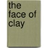 The Face Of Clay