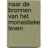 Naar de bronnen van het monastieke leven door Bouchet