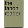 The Fanon Reader door Frantz Fanon