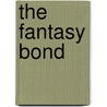 The Fantasy Bond by Joyce Catlett